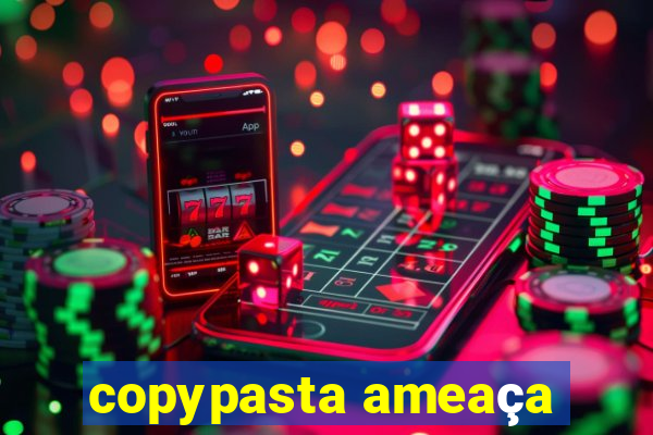 copypasta ameaça